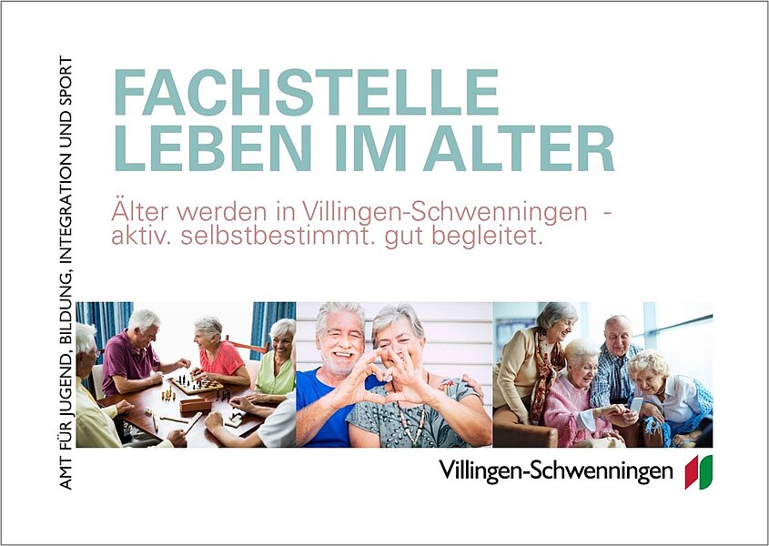 Plakat der Fachstelle "Leben im Alter" in Villingen‑Schwenningen mit Slogan "Älter werden ... aktiv. selbstbestimmt. gut begleitet." Fotos älterer Menschen bei Spielen, Gesprächen und gemeinschaftlichen Aktivitäten, freundlich und aktiv.